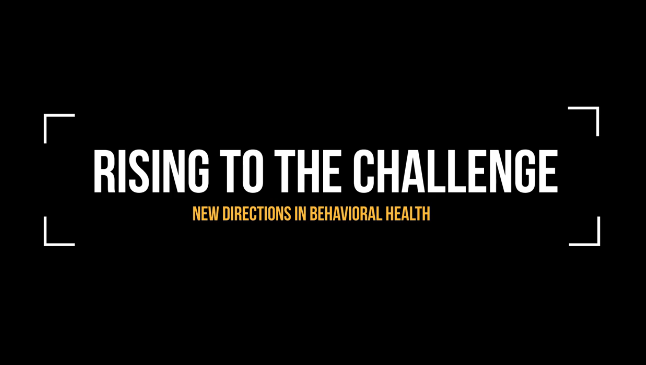 Rising to the Challenge: New Directions in Behavioral Health